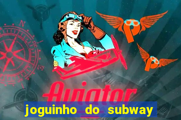 joguinho do subway surf que ganha dinheiro de verdade